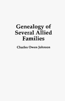 The Genealogy of Several Allied Families: Frazer-Owen-Bessellieu-Carter-Shaw-Wright-Landfair-Briggs-Neill-Tidwell-Johnson-And Others