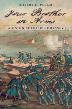 Hardcover Your Brother in Arms: A Union Soldier's Odyssey Book