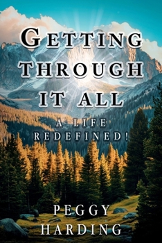 Paperback Getting Through It All: A Life Redefined! Book