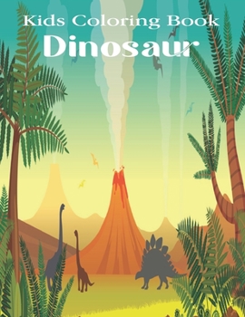Kids Coloring Book Dinosaur: Fun Children's Coloring Book for Boys & Girls.Vol-1