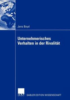 Unternehmerisches Verhalten in Der Rivalitat: Wettbewerbsdynamische Untersuchung Von Reaktionszeiten Und Handlungsmustern Am Beispiel Der Us-Amerikanischen Warenhausbranche