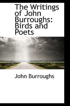 Hardcover The Writings of John Burroughs: Birds and Poets Book