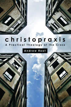 Paperback Christopraxis: A Practical Theology of the Cross Book