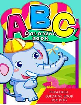 Paperback ABC Preschool Coloring Book: The best Alphabet ABC Coloring Book My First ABC and 123 Numbers Coloring Book