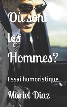 Paperback Où sont les Hommes?: Essai humoristique [French] Book