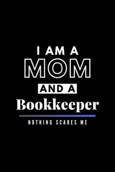 Paperback I Am A Mom And A Bookkeeper Nothing Scares Me: Funny Appreciation Journal Gift For Her Softback Writing Book Notebook (6" x 9") 120 Lined Pages Book