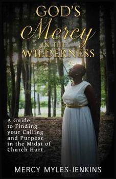 Paperback God's Mercy in the Wilderness: Finding Your Calling & Purpose in the Midst of Church Hurt Book