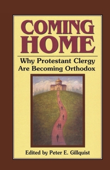 Paperback Coming Home: Why Protestant Clergy Are Becoming Orthodox Book