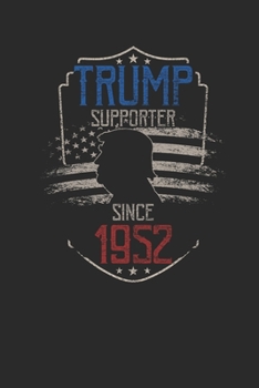 Trump Supporter Since 1952: Small Lined Notebook – Birthday Gift Idea For Women And Men