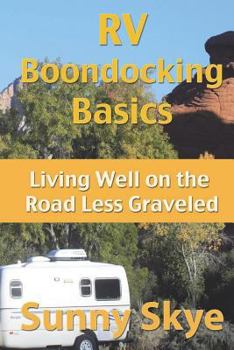 Paperback RV Boondocking Basics: Living Well on the Road Less Graveled Book