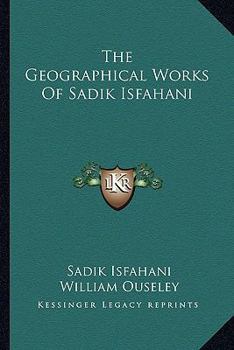 Paperback The Geographical Works of Sadik Isfahani Book