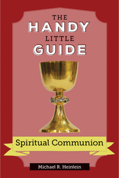 Paperback The Handy Little Guide to Spiritual Communion Book