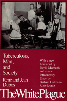 Paperback The White Plague: Tuberculosis, Man, and Society Book