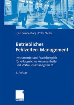 Paperback Betriebliches Fehlzeiten-Management: Instrumente Und Praxisbeispiele Für Erfolgreiches Anwesenheits- Und Vertrauensmanagement [German] Book