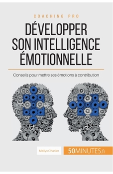 Paperback Développer son intelligence émotionnelle: Conseils pour mettre ses émotions à contribution [French] Book