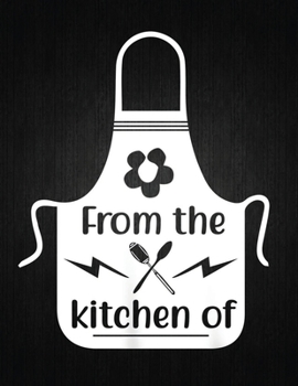 From the kitchen of: Recipe Notebook to Write In Favorite Recipes | Best Gift for your MOM | Cookbook For Writing Recipes | Recipes and Notes for Your Favorite for Women, Wife, Mom 8.5" x 11"