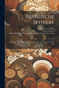 Paperback Brasilische Sethiere: Resultate von Johann Natterer's Reisen in den Jahren 1817 bis 1835 [German] Book