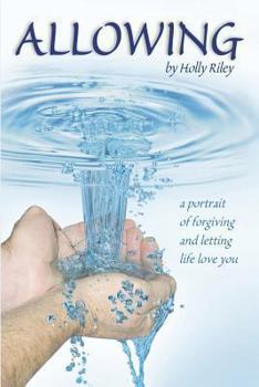 Paperback Allowing: A Portrait of Forgiving and Letting Life Love You Book