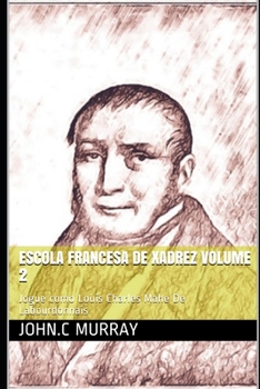 Paperback Escola Francesa de Xadrez Volume 2: Jogue como Louis Charles Mahe De Labourdonnais [Portuguese] Book