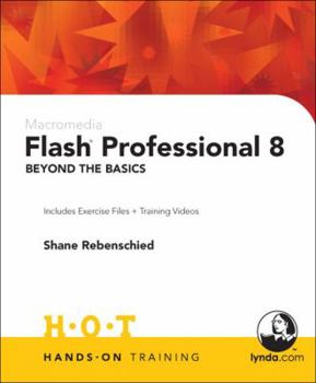Hardcover Macromedia Flash Professional 8 Beyond the Basics: Includes Exercise Files and Demo Movies Book