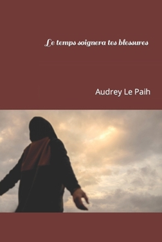 Paperback Le temps soignera tes blessures [French] Book