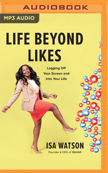 Audio CD Life Beyond Likes: Logging Off Your Screen and Into Your Life Book