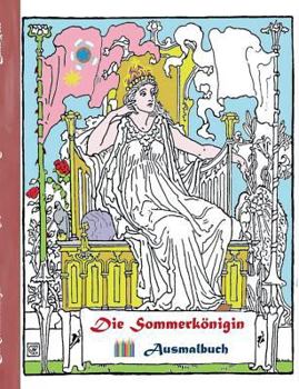 Die Sommerkönigin (Ausmalbuch): Ausmalbuch für Erwachsene, Klassiker, Vintage, Old fashion, Malen, Färben, Kolorieren, Ausmalen, Zeichnen, Freizeit, H