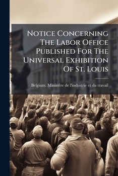 Paperback Notice Concerning The Labor Office Published For The Universal Exhibition Of St. Louis Book