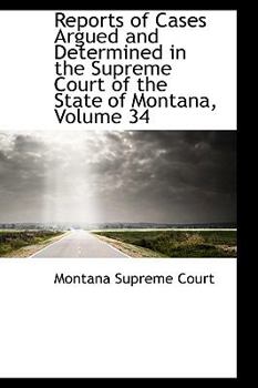 Reports of Cases Argued and Determined in the Supreme Court of the State of Montana