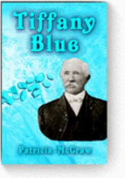 Paperback Tiffany Blue: The True Story of Turquoise, Tiffany & James P. McNulty in Territorial New Mexico, 1892-1933 Book