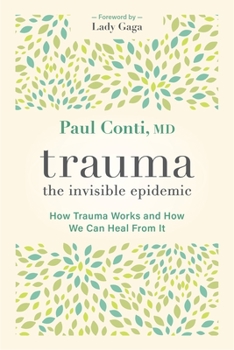 Paperback Trauma: The Invisible Epidemic: How Trauma Works and How We Can Heal from It Book