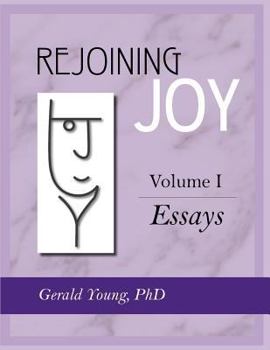 Paperback Rejoining Joy: Volume 1 Essays Book