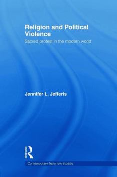 Paperback Religion and Political Violence: Sacred Protest in the Modern World Book
