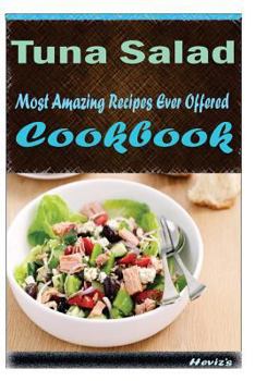 Paperback Tuna Salad: Most Amazing Recipes Ever Offered Book