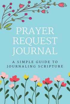 Paperback Prayer Request Journal: A Prayer Journal to Record Prayer Requests and Answered Prayers (Prayer Book, Bible Study Journal, Christian Notebook) Book