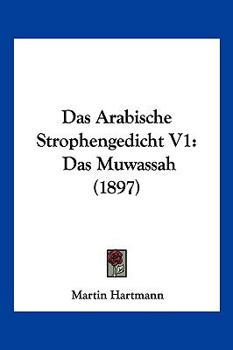 Paperback Das Arabische Strophengedicht V1: Das Muwassah (1897) [German] Book