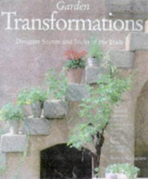 Hardcover Garden Transformations: Designer Secrets and Tricks of the Trade Book