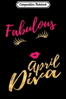 Paperback Composition Notebook: Fabulous April Diva Birthday Gifts for Women Journal/Notebook Blank Lined Ruled 6x9 100 Pages Book