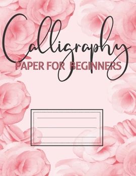 Paperback Calligraphy Paper For Beginners: Practice Sheets Grid for Slanted Lettering for Artists and Beginners Calligrapher to Practice Skills Handwriting Scri Book
