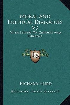 Paperback Moral And Political Dialogues V3: With Letters On Chivalry And Romance Book