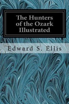 Paperback The Hunters of the Ozark Illustrated Book