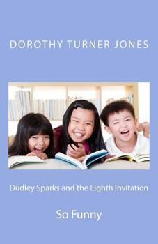 Paperback Dudley Sparks and the Eighth Invitation: So Funny Book