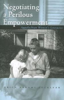 Paperback Negotiating a Perilous Empowerment: Appalachian Women's Literacies Book