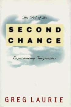 Hardcover The God of the Second Chance: Experiencing Forgiveness Book