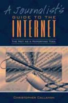 Paperback A Journalist's Guide to the Internet: The Net as a Reporting Tool Book