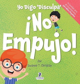 Hardcover Yo Digo 'Disculpa' ¡No Empujo!: Un Libro de Afirmaciones para Niños Pequeños Sobre No Empujar (Edades 2-4) [Spanish] [Large Print] Book