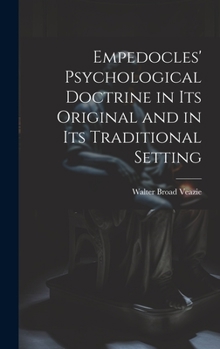 Hardcover Empedocles' Psychological Doctrine in its Original and in its Traditional Setting Book