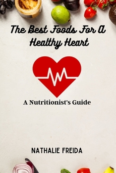 Paperback The Best Foods for a Healthy Heart: A Nutritionist's Guide Book