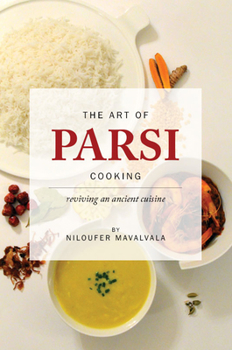 Hardcover The Art of Parsi Cooking: Reviving an Ancient Cuisine Book