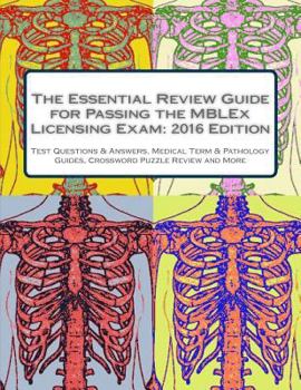 Paperback The Essential Review Guide for Passing the Mblex Licensing Exam: 2016 Edition: Includes Practice Tests, Pathology & Medical Terminology Guides, Crossw Book